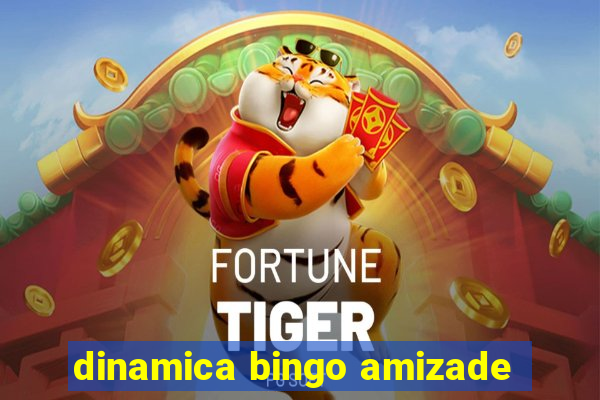 dinamica bingo amizade